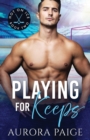 Image for Playing for Keeps (A San Francisco Storm Hockey Novel) : Hot on Ice Series, Book 2