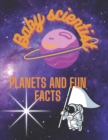 Image for Baby scientist, planets and fun facts