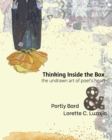 Image for Thinking Inside the Box : The Undrawn Art of Poet&#39;s Heart