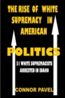 Image for The Rise Of White Supremacy In American Politics : 31 White Supremacists Arrested In Idaho