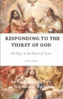 Image for Responding to the Thirst of God : 40 Days to the Heart of Love