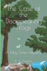 Image for The Case of the Disappearing Frogs : A Toby Jones Mystery