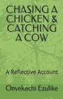 Image for Chasing a Chicken &amp; Catching a Cow