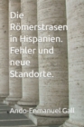 Image for Die Roemerstrasen in Hispanien. Fehler und neue Standorte.