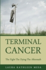 Image for Terminal Cancer : The Fight-The Dying-The Aftermath