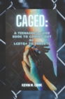 Image for Caged : A Teenager&#39;s Guide Book To Coming Out As LGBTQ+ To Parents