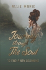Image for Journey Through the Soul : To find a new beginning