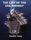 Image for The Life of the USS Midway
