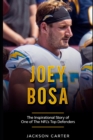 Image for Joey Bosa : The Inspirational Story of One of the NFL&#39;s Top Defenders