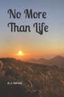 Image for No More Than Life