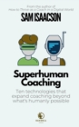 Image for Superhuman Coaching : Ten technologies that expand coaching beyond what&#39;s humanly possible