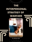 Image for The interpersonal strategy of warfare