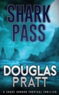 Image for Shark Pass : A Chase Gordon Tropical Thriller