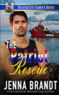 Image for The Patriot Rescue : A K9 Handler Romance (Disaster City Search and Rescue, Book 31)