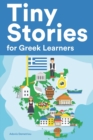 Image for Tiny Stories for Greek Learners : Short Stories in Greek for Beginners and Intermediate Learners