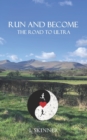 Image for Run and Become : The road to ultra