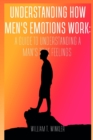 Image for Understanding How Men&#39;s emotions work