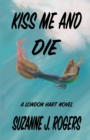 Image for Kiss Me and Die : A London Hart Novel