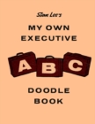 Image for Stan Lee&#39;s My Own Executive ABC Doodle Book : Stan Lee Centennial Edition