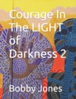 Image for Courage In The LIGHT of Darkness 2