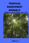 Image for Tropical Rainforest Animals : Children&#39;s Study Book. Ages 4-10