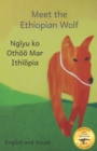 Image for Meet the Ethiopian Wolf : Africa&#39;s Most Endangered Carnivore in Anuak and English