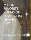 Image for My 107 Favorite Poems of Love from Heaven Above