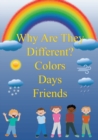 Image for Why Are They Different? Colors, Days, and Friends