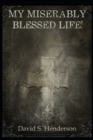 Image for My Miserably Blessed Life! : A Spiritual Memoir