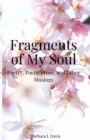 Image for Fragments of My Soul : Poetry, Poetic Prose, and other Musings