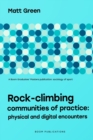 Image for Rock-climbing Communities of Practice : Physical and Digital Encounters