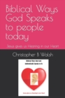 Image for Biblical Ways God Speaks to people today : Jesus gives us Hearing in our Heart