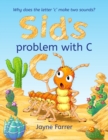Image for Sid&#39;s problem with &#39;C&#39; : Why does the letter &#39;c&#39; have two sounds?
