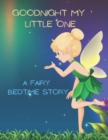 Image for Good Night My Little One : A Fairy Bedtime Story for Kids