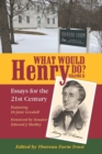 Image for What Would Henry Do? Essays for the 21st Century, Volume II