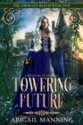Image for Towering Future : A Retelling of Rapunzel