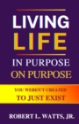 Image for LIVING LIFE In Purpose On Purpose