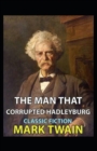 Image for The Man That Corrupted Hadleyburg Annotated