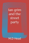 Image for Ian grim and the street party