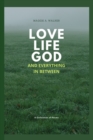 Image for Love, Life, God and Everything In Between : A Collection of Poems