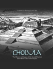 Image for Cholula : The History and Legacy of the Sacred City that Dates Back to the Toltec Empire