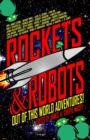 Image for Rockets &amp; Robots : Out of This World Adventures