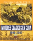 Image for Motores clasicos en Cuba 1899-2007