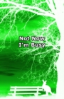 Image for Not Now I&#39;m Busy