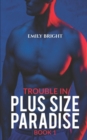 Image for Trouble in Plus Size Paradise : A Curvy Girl&#39;s Romantic Getaway, Book 1