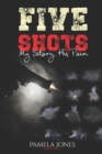 Image for Five Shots : My Story, His Pain