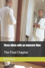 Image for Three Idiots with an Innocent Man : The Final Chapter