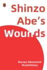 Image for Shinzo Abe&#39;s Wounds : Why Shooting A Political Blue-Blood