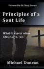 Image for Principles of a Sent Life : What to Expect when Christ Says, Go.