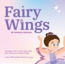 Image for Fairy Wings : Like glitter dust on fairy wings, little girls&#39; dreams are magical things. Leave a little sparkle wherever you go.
